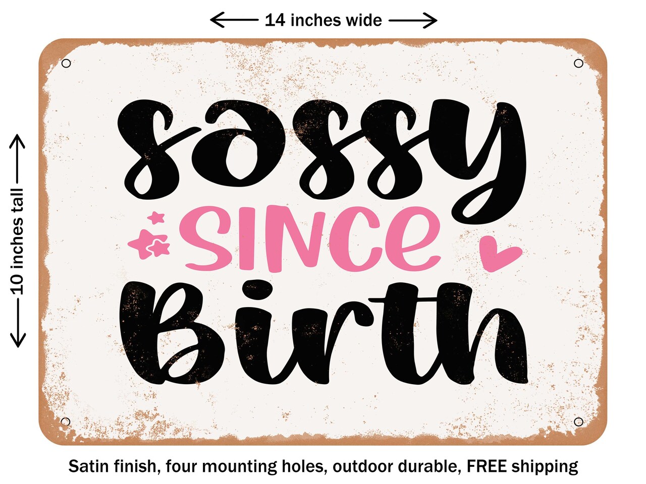 DECORATIVE METAL SIGN - Sassy Since Birth - 2 - Vintage Rusty Look